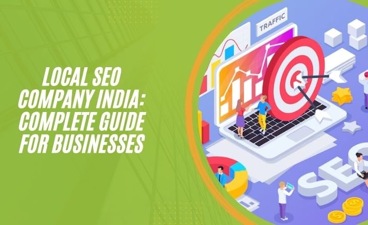 Local SEO Company India: How Local SEO Helps Small Businesses Grow Online