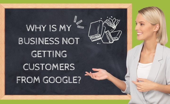 My Business Is Not Getting Customers From Google? Here's What to Do