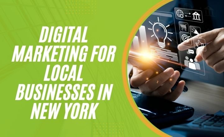 Digital Marketing for Local Businesses in New York: Strategies That Work