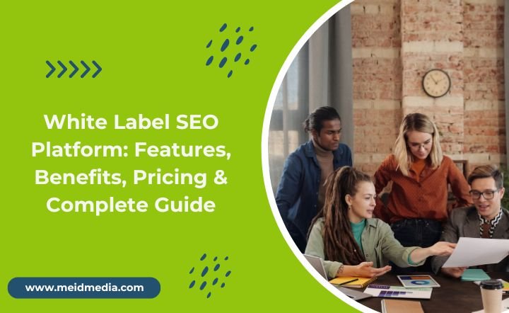 White Label SEO Platform: Features, Benefits, Pricing & Complete Guide